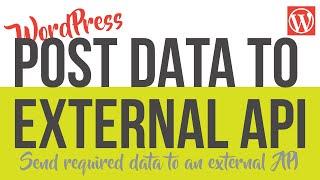 Post or Send WordPress data to an External API using wp_remote_post()