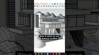 Ways to Speed up your SketchUp Workflow