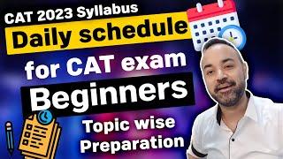 CAT 2023 Syllabus | Topic wise Preparation | Daily schedule for CAT exam Beginners