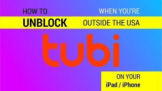 How to Watch Tubi TV Outside the USA on iPad or iPhone