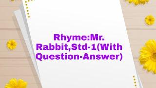 #Rhyme: Mr Rabbit,Std:1*(With Question-Answer)#