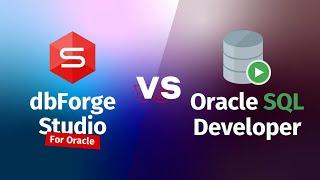 Oracle SQL Developer vs. dbForge Studio - Review and Compare
