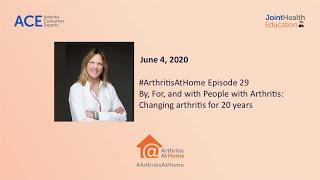 Arthritis At Home Ep.29: By, For, and with People with arthritis: Changing arthritis for 20 years