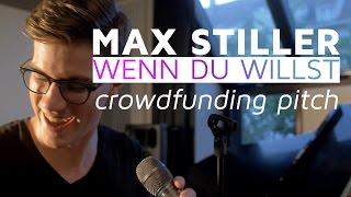 Max Stiller // Crowdfunding für "Wenn Du willst"