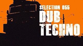 DUB TECHNO || Selection 055 || Loco Dubs