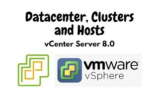 Creating datacenter clusters and hosts using VMware vCenter Server 8.0