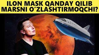 Ilon Mask Qanday Qilib Marsni O'zlashtirmoqchi?