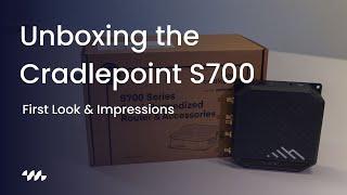 Unboxing the Cradlepoint S700 Router: First Look & Impressions