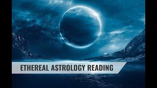 Ethereal Astrology Reading - What You Need To Know About Your Future!