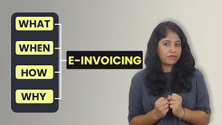 E-Invoicing - Deep Dive |WHAT|WHEN|WHY|HOW?