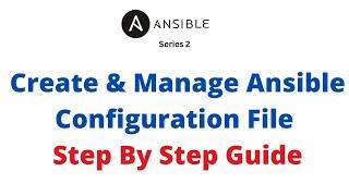 Creating & Managing Ansible configuration file - Ansible Series 2 - Lesson 4 | RHCE 9 | ex294