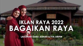 IKLAN RAYA 2022 | BAGAIKAN RAYA FULL VIDEO LAKONAN TYA ARIFIN & IZARA AISHAH |