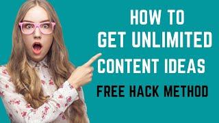 How to Get Unlimited Content Ideas for Your Blog ( Free hack method )