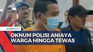 Aniaya Warga Hingga Tewas, Oknum Polisi di Riau Ditangkap!