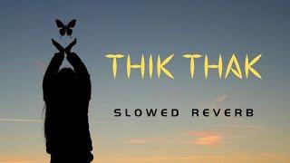 Thik Thak | Slowed Reverb | Latest Punjabi Song | New Punjabi Song | New Lofi Song 2023