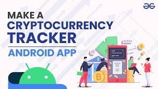 How to Build a Cryptocurrency Tracker Android App? | GeeksforGeeks