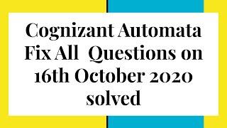 Cognizant Automata Fix All  Questions on 16th October 2020 solved