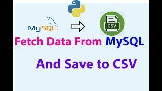 Fetch Data From MySQL and Save to CSV in Python | MySQL to CSV | Python