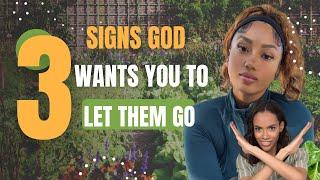 3 SIGNS GOD IS SAYING TO LET THEM GO