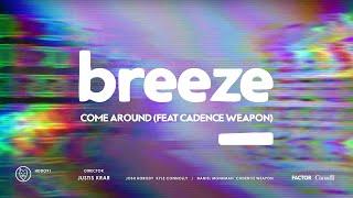 Breeze // Come Around [feat Cadence Weapon] (Official Video)