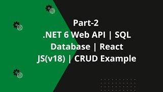 Part-2 | .NET 6 Web API | SQL Database | React JS(v18) | CRUD Example