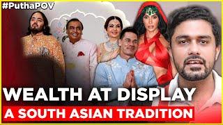 Ambani Wedding - Wealth Display Culture of South Asia | PuthaPOV by Jehad Zafar