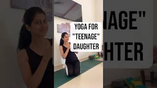 Yoga for teenage daughter #daughter #teenagers #shortvideo #fit #puberty #health