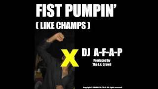 FIST PUMPIN' (LIKE CHAMPS) / DJ A-F-A-P / PRODUCED BY THE I.N. CROWD