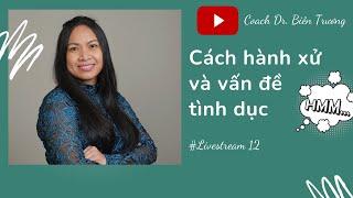 🟩(Live 12)Cách hành xử và vấn đề QHTD [Hẹn hò]