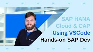 SAP HANA Cloud and CAP to Build Full-Stack Applications Using VSCode