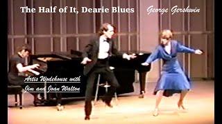 Gershwin Astaire 1926 Half of It Dearie Blues recreated by Artis Wodehouse & Jim and Joan Walton