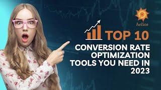 Top 10 Conversion Rate Optimization tools you need in 2023 | CRO Tips | HeliosHub