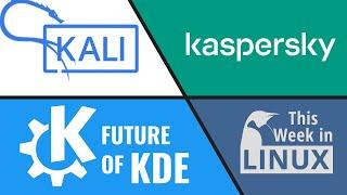 Future of KDE, Kali Linux, Kaspersky Virus Removal & more Linux news