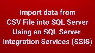 Import data from CSV File into SQL Server Using an SQL Server Integration Services (SSIS) Part 3