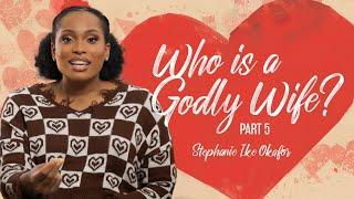 Who Is A Godly Wife? // Before I Do - Stephanie Ike Okafor