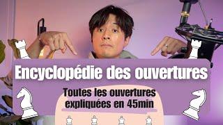 J'explique toutes les OUVERTURES aux échecs en 45 min !