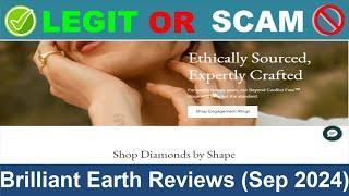 Brilliant Earth Reviews ( Jun 2024) Beware of Scam! Watch Now!