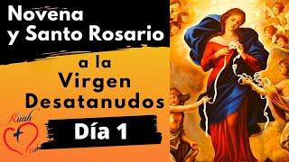 DIA 1 Novena  y Santo Rosario a la Virgen Desatanudos