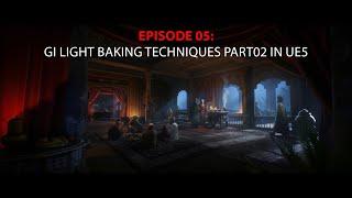 Episode 05: Gi Light Baking Techniques Part02 in UE5