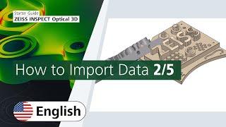 How to Import Data with ZEISS INSPECT Optical 3D (2/5)