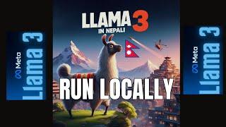 RUN LLAMA3 LOCALLY IN NEPALI [Generative AI Model in नेपाली ] 24-32