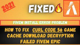 FiveM Install Error Problem FIX | CURL Code 56 Game Cache Download Decryption Failed FiveM Epic