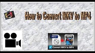 How to Convert MKV to MP4