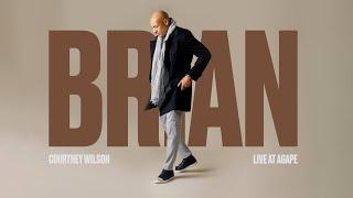 BRIAN COURTNEY WILSON | LIVE AT AGAPE