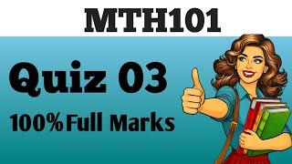 MTH101 | Quiz 3 | 100%Full marks | Virtual University | Quiz | VU