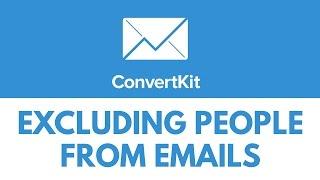 Excluding People from Emails in ConvertKit
