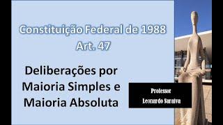 CF/88 - Artigo 47 - Deliberações por Maioria Simples e Maioria Absoluta