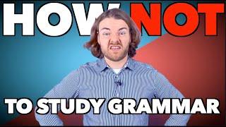 Do NOT study English Grammar like this! - This can HURT your English!