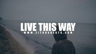 "Live This Way" - Sad Rap Beat | Prod by ZitroxBeats