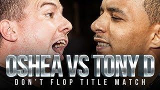 OSHEA VS TONY D | Don't Flop Rap Battle [TITLE MATCH]